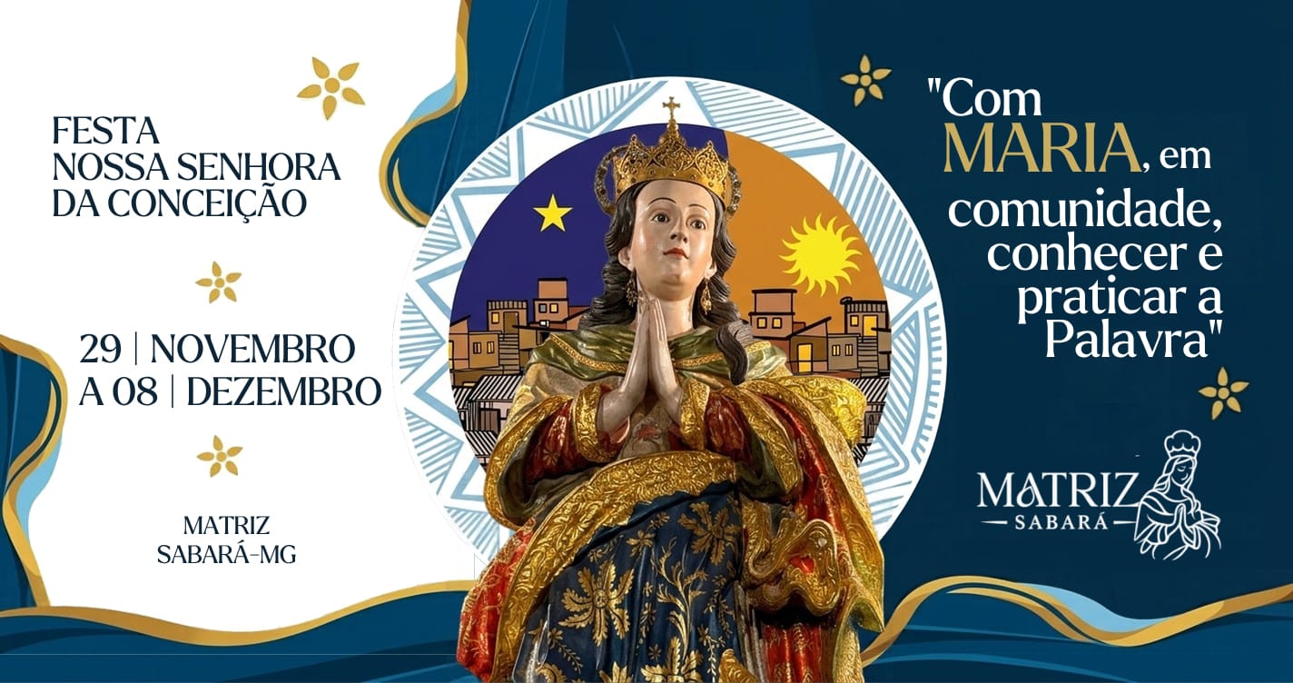 Banner da Festa de Nossa Senhora da Conceição com o lema: Com Maria, em comunidade, conhecer e praticar a Palavra. De 29 de novembro a 8 de dezembro, na Matriz de Sabará.